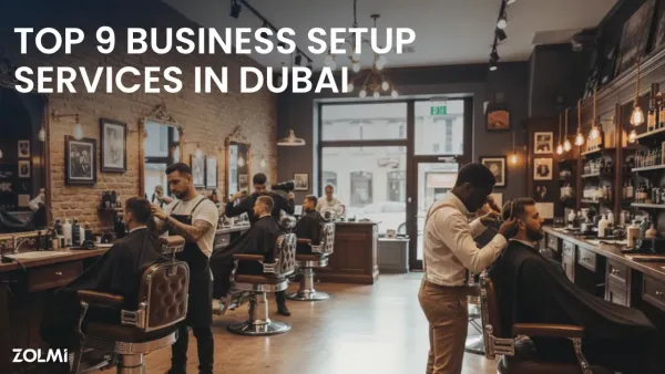 Top 9 Business Setup Services in Dubai (2026 Guide) | Zolmi