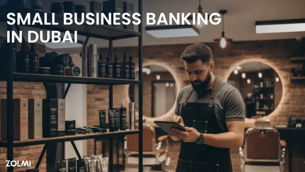 Small Business Banking Solutions in Dubai a 2026 Guide | Zolmi
