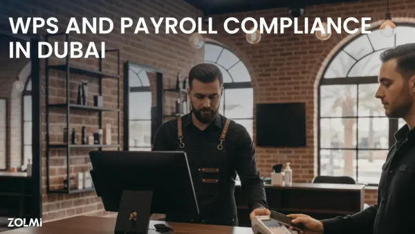 Wage Protection System (WPS) & Payroll Compliance in Dubai (2026 Guide) | Zolmi