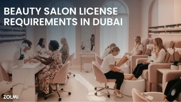 Beauty Salon License Requirements in Dubai: A 2026 Guide | Zolmi
